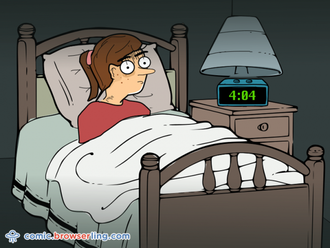 4:04 AM. Sleep not found.

For more Chrome jokes, Firefox jokes, Safari jokes and Opera jokes visit https://comic.browserling.com. New cartoons, comics and jokes about browsers every week!