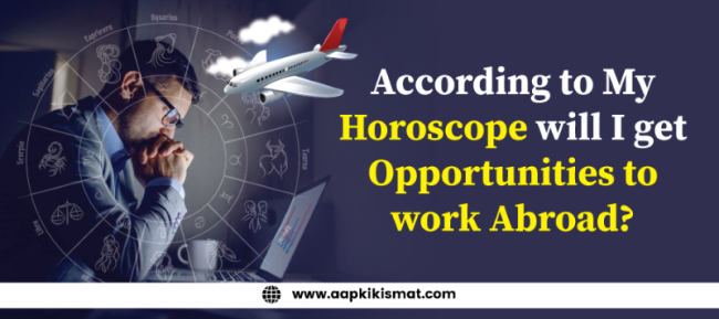 According-To-My-Horoscope-Will-I-Get-Opportunities-To-Work-Abroadfef29dbbce252cb5
