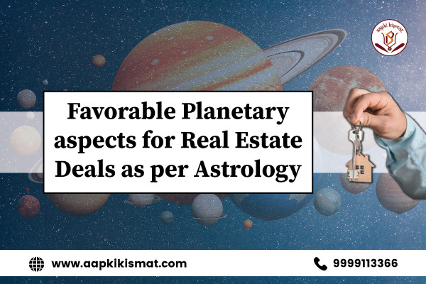 aapki-kismat-600-400-favorable-planetary-aspects-for-real-estate-deals-as-per-astrology-2049238b58aa200ce