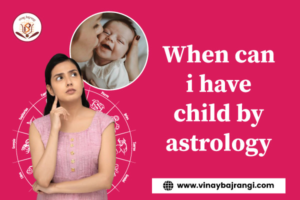 When-can-i-have-child-by-astrologyc5946259ad8a6b74.jpeg