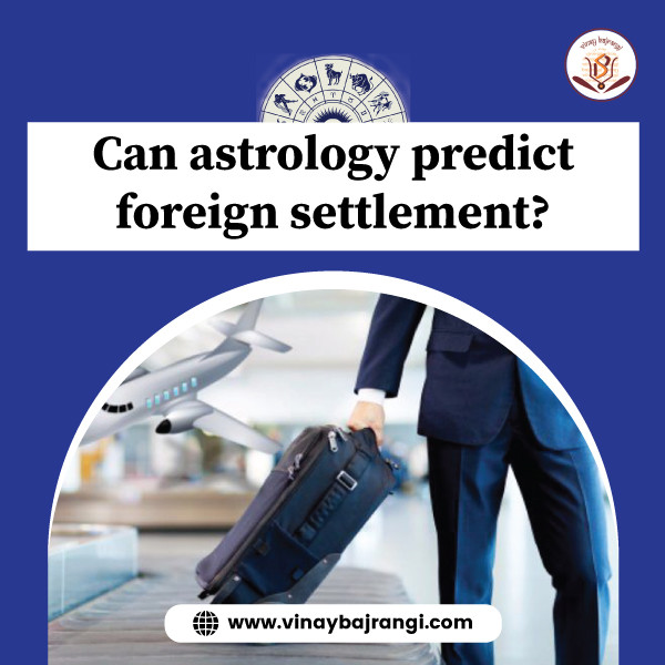 Can-astrology-predict-foreign-settlement7c923afe4c0d9ed5.jpeg