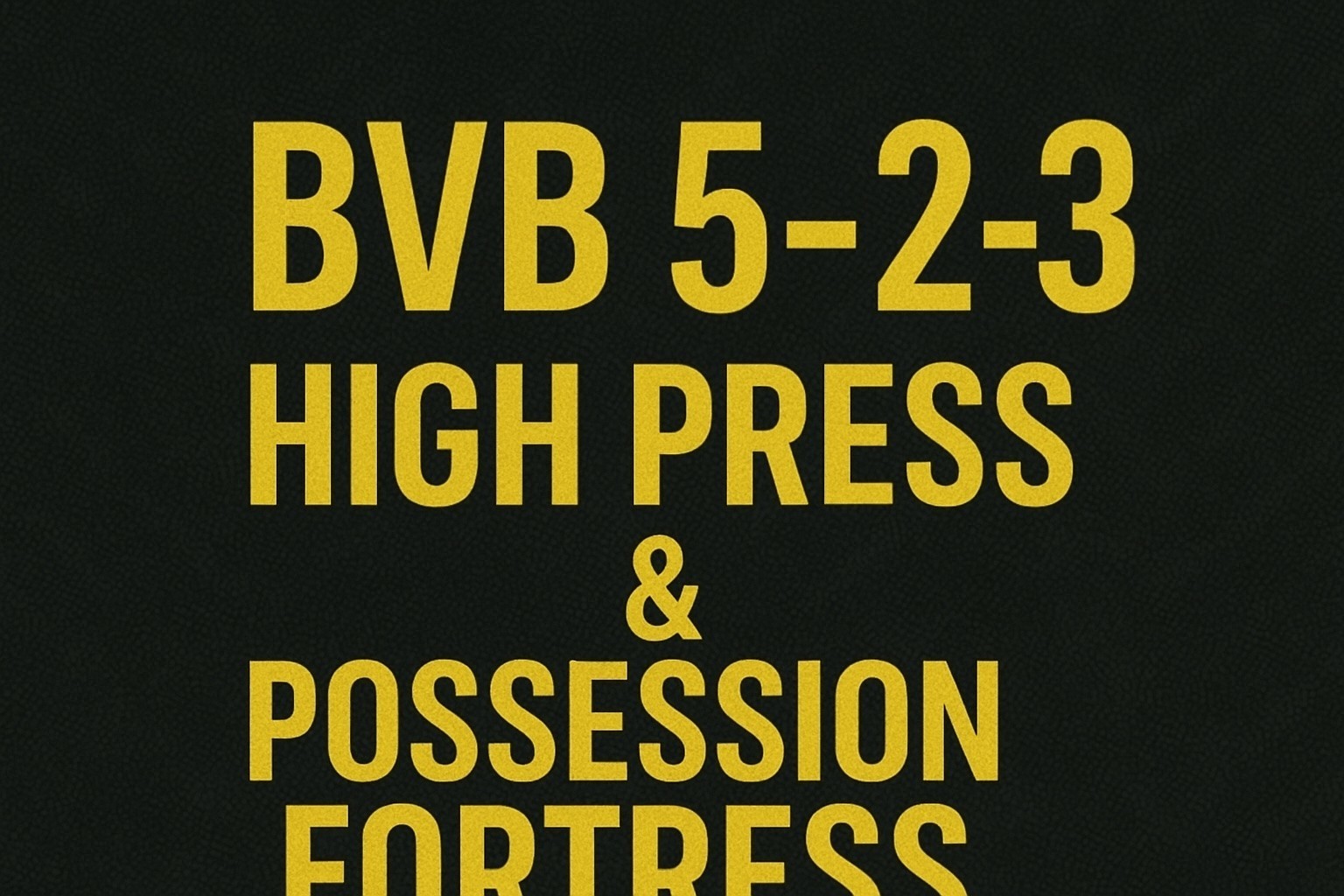 BVB 5-2-3 - Press. Possess. Punish
