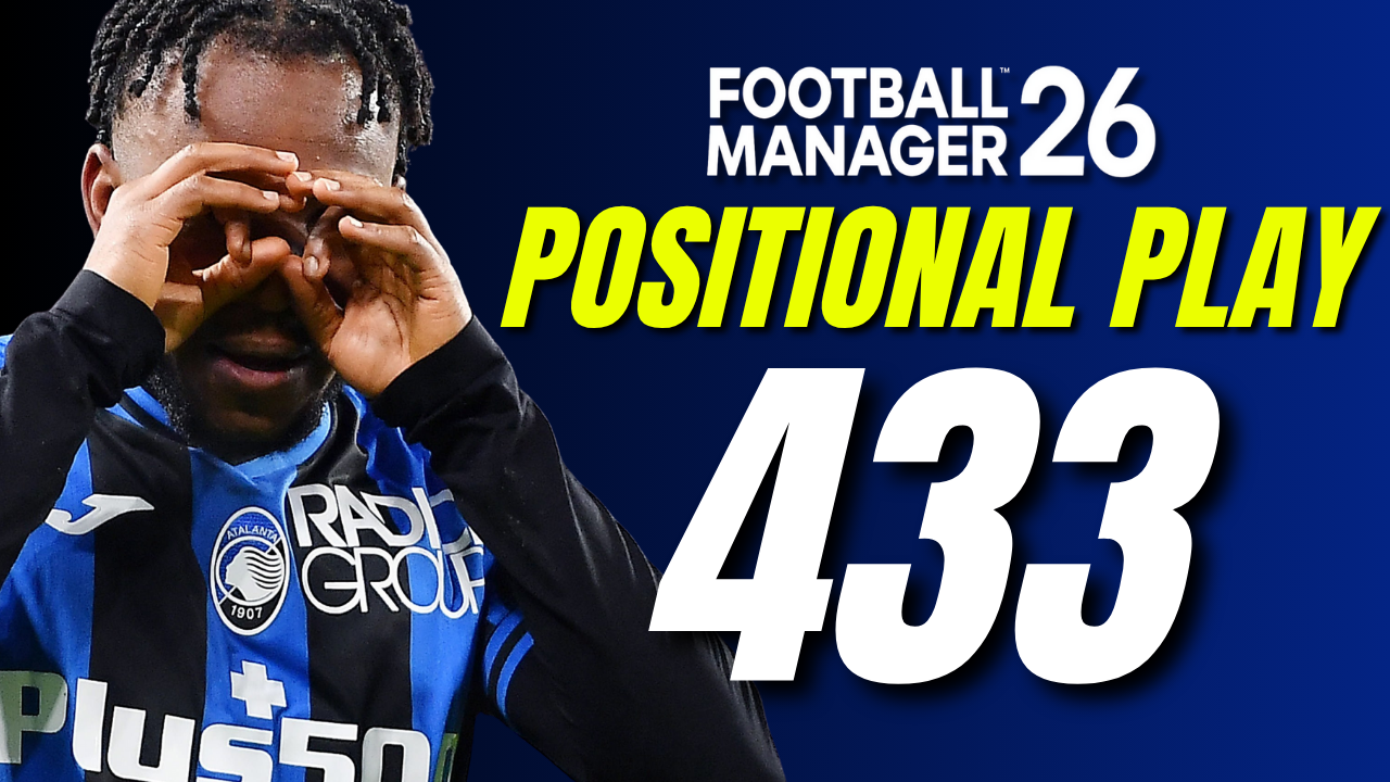 The FM26 ULTIMATE Positional Play 433 Tactic